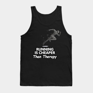 running is cheaper than therapy Tank Top